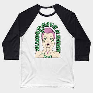 Almost Gave A Damn Sassy Girl Baddie Baseball T-Shirt